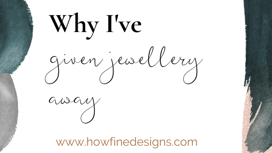 Why I've Given Jewellery Away