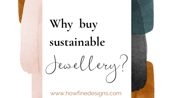 How to Shop for Sustainable Jewellery?