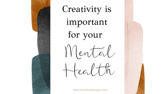 Why Art and Creativity is essential for your Mental Health